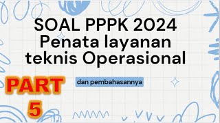 LATIHAN SOAL PENATA LAYANAN OPERASIONAL PPPK 2024 | & PEMBAHASANNYA | #pppkteknis #pppk #p3kteknis