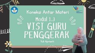 Koneksi Antar Materi Modul 1.3 Visi Guru Penggerak - Yuli Aprianti