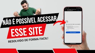 Não é possível acessar esse site / Como resolver pelo Celular (Resolvido)