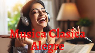 ♫♫ Musica Clasica Alegre para Levantar el Animo y ser Feliz ♫♫