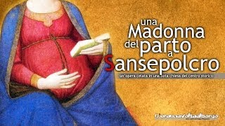 C'era una volta al borgo: una Madonna del parto a Sansepolcro