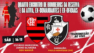 FLAMENGO X VASCO | 4º Encontro de Bombeiros da reserva e da ativa ex comandantes e ex oficiais