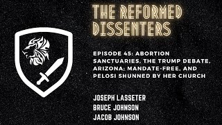 Episode 45: Abortion Sanctuaries, Trump Debate, Arizona; Mandate-Free, & Pelosi Shunned by Church