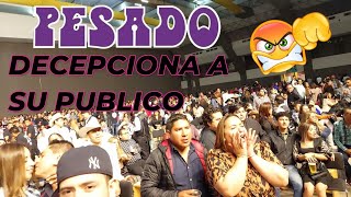 😡PÚBLICO QUEDA INCONFORME DE LA   FORMA QUE DIÓ FIN AL CONCIERTO EL GRUPO PESADO😡