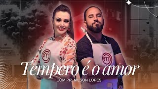 Aprenda a temperar seu relacionamento em 3 áreas! | Rosymara Lopes e Pr. Nilson Lopes