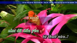 NHƯ ĐÃ DẤU YÊU KARAOKE TNV BEAT   TONE NỮ