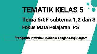 TEMATIK KELAS 5, TEMA 6 Sub tema 1, 2 dan 3