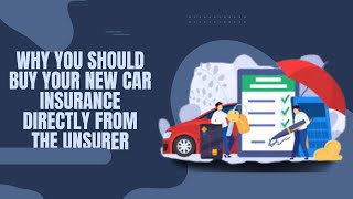 Why You Should Buy Your New Car Insurance Directly from The Insurer