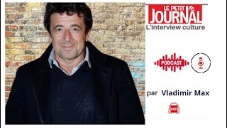 Patrick Bruel  l'invité de Vladimir Max - Interview Le Petit Journal