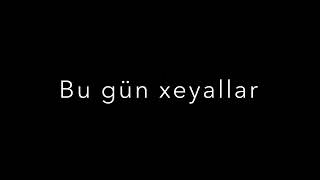 bu gün xəyallar🖤/status videolar\ /yazılı videolar\ /sound app\🖤🥀