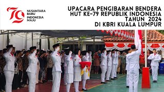 FULL - PENGIBARAN BENDERA - PASKIBRA KBRI KUALA LUMPUR TAHUN 2024