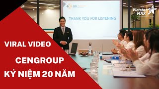 VietstarMAX | Viral video Tập đoàn CenGroup - Phim doanh nghiệp Kỷ niệm 20 năm hành trình