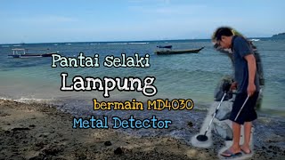 Pantai selaki lampung sambil bermain MD4030//metal detector