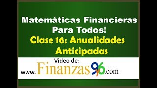 Anualidades Anticipadas - Clase 16 - Matemáticas Financieras