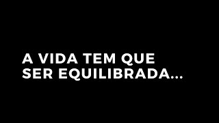 "A VIDA TEM QUE SER EQUILIBRADA..." #shorts