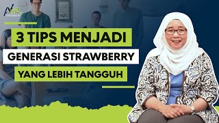 3 Tips Menjadi Generasi Strawberry yang Lebih Tangguh