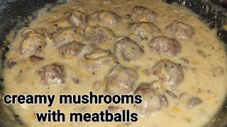 Creamy mushrooms with meatballs,Simple Recipe