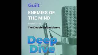 PODCAST - Enemies of the Mind 1 Deep Dive - Guilt