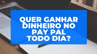 COMO GANHAR DINHEIRO NO PAYPAL TODO DIA!