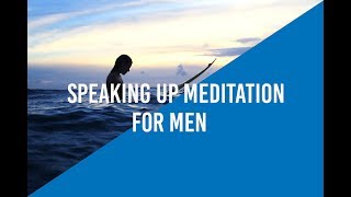 speak up meditation (CHAKRA 5) for men!