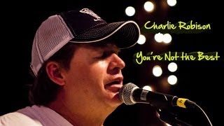 Charlie Robison - You're Not The Best