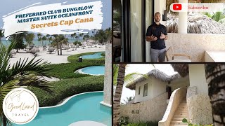 Secrets Cap Cana Preferred Club Bungalow Master Suite Oceanfront Tour