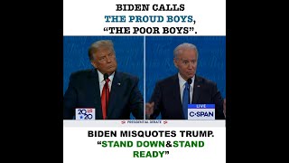 BIDEN MISQUOTED TRUMP & THE PROUD BOYS!