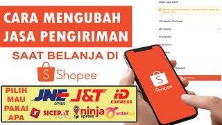 Cara Mengubah Jasa Pengiriman di Shopee | Cara ganti Kurir Reguler Hemat Pilihan Shopee