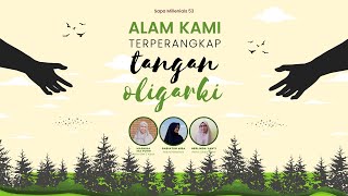 SAPA MILLENNIALS #053 | Alam Kami Terperangkap Tangan Oligarki