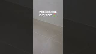 Piso bom para jogar Golfe ⛳️