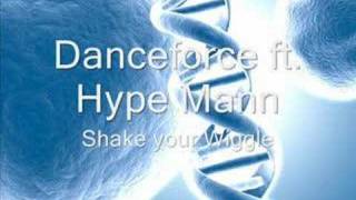 Danceforce ft Hype Mann..../ Shake your wiggle