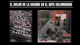 El Dolor de la Guerra en el Arte Colombiano