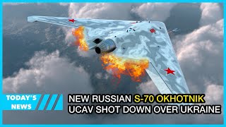 New Russian S-70 Okhotnik UCAV shot down over Ukraine