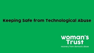 Keeping Safe from Technological Abuse - Woman's Trust Coping w/Domestic Abuse Webinar Series