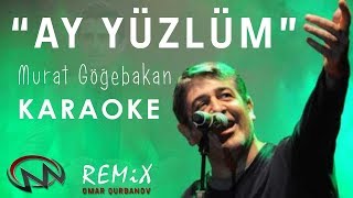 Murat Göğebakan “Ay Yüzlüm“ REMİX / KARAOKE