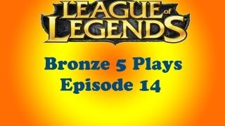 Bronze 5 Game (Episode 14)