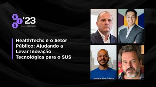 HealthTechs e o Setor Público - Ajudando a Levar Inovação Tecnológica para o SUS | FISWeek23