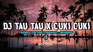 DJ TAU TAU X CUKI CUKI REMIX VIRAL TIKTOK TERBARU I DJ JEDAG JEDUG FULL BASS 2022