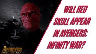 Will Red Skull Appear in Avengers: Infinity War? | Testify Talks