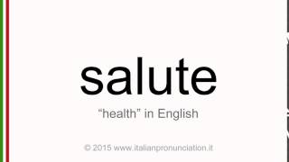 Correct italian pronunciation of salute, health