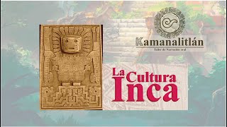 Kamanalitlán: La Cultura Inca