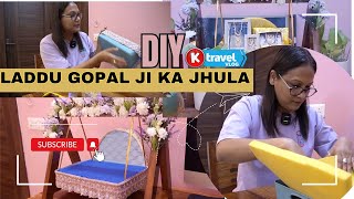 Ghar par banaye Laddu Gopal Ji ka jhula | DIY | Craft Work | K Travel Vlog