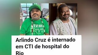 ARLINDO CRUZ É INTERNADO!   #famosos #news #emalta