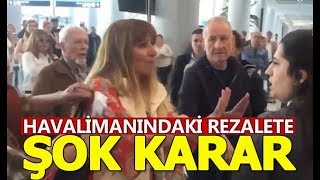 İstanbul Havalimanı'nda görevliye hakaret ''O KOCA K..I KALDIR''