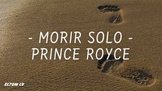 MORIR SOLO ‐ Prince Royce (Letra )