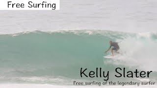 ケリースレーター（Kelly Slater）生きる伝説のフリーサーフィン！ / Free surfing of the legendary surfer