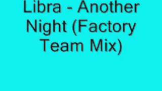 Libra - Another Night (Factory Team Mix)