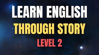 Learning English Through Stories - English Listening Practice Level 2 - 24 Beautiful Stories