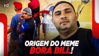 BORA BILL - ORIGEM DO MEME