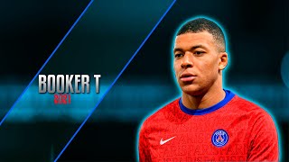 Kylian Mbappe ● Booker T | Bad Bunny - 2021 ᴴᴰ